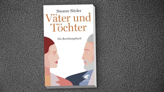 Susann Sitzler: "Väter und Töchter. "Ein Beziehungsbuch" (Cover) © Klett-Cotta 