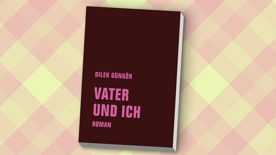 Dilek Güngör: "Vater und ich", Roman (Cover) © Verbrecher Verlag 