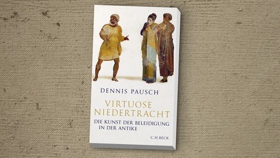 Dennis Pausch: "Virtuose Niedertracht. Die Kunst der Beleidigung in der Antike" (Cover) © CH BECK 
