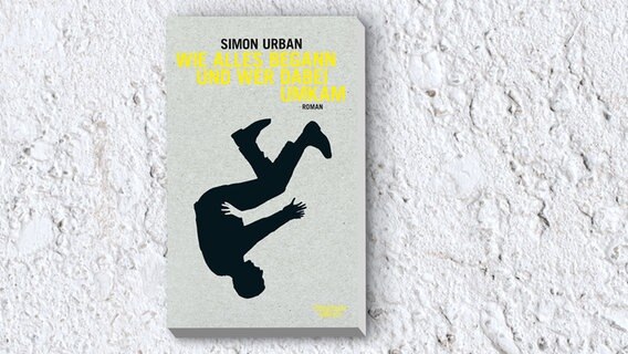 Simon Urban: "Wie alles begann und wer dabei umkam" © Kiepenheuer & Witsch 