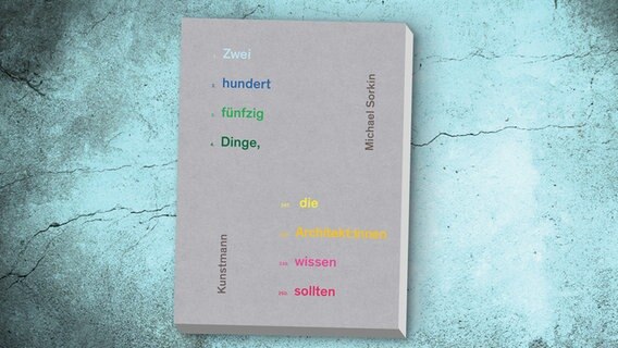 Michael Sorkin: "Zweihundertfünfzig Dinge, die Architekt:innen wissen sollten2 (Cover) © Verlag Antje Kunstmann 
