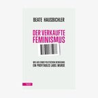 Buchcover "Der verkaufte Feminismus. Wie aus einer politischen Bewegung ein profitables Label wurde" © Residenz Verlag 