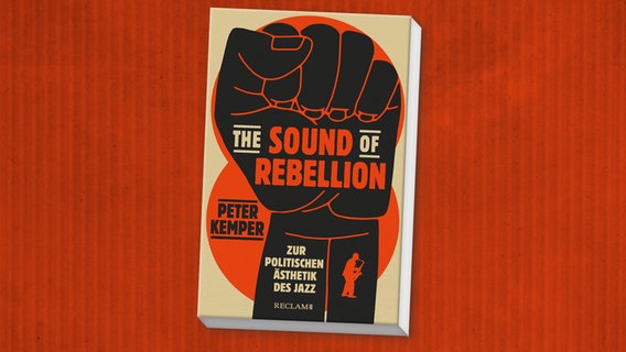 Cover des Buches "The Sound Of Rebellion - Zur politischen Ästhetik des Jazz" von Peter Kemper © Reclam Verlag 