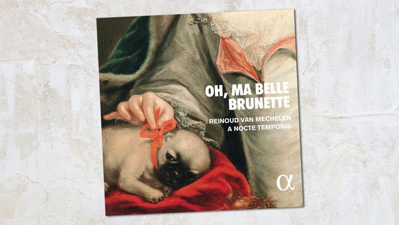 CD-Cover: Reinoud van Mechelen / A Nocte Temporis - Oh, ma belle brunette © Alpha 