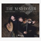 CD-Cover: Thomas Dunford und Théotime Langlois de Swarte - The Mad Lover © harmonia mundi 