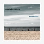 CD-Cover "Vagabundo" von Conexão Berlin © Eden River Records 
