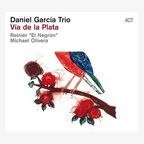 CD-Cover von Daniel García Trio "Via de la Plata" © ACT Music 