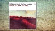 CD-Cover "Where You Wish You Were" von Bill Laurance & Michael League © ACT music 