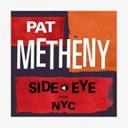 CD-Cover von Pat Metheny: "Side Eye NYC" © BMG / Modern Recordings 