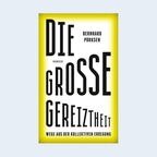 Cover des Buches "Die große Gereiztheit" von Bernhard Pörksen. © Hanser Verlag 