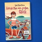 Cover des Kinderbuches "Astrids Plan vom großen Glück" von Levi Henriksen, erschienen im Verlag dtv junior. © Verlag dtv junior 