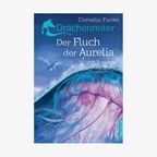 Cover des Kinderbuches "Drachenreiter 3: Der Fluch der Aurelia" von Cornelia Funke, erschienen im Verlag Dressler. © Verlag Dressler 