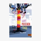 Cover des Kinderbuches "Luftmaschentage" von Anne Becker, erschienen im Verlag Beltz & Gelberg. © Verlag Beltz & Gelberg 