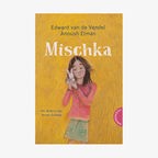 Cover des Kinderbuches "Mischka" von Edward van de Vendel Anoush Elman, erschienen im Verlag Thienemann © Verlag Thienemann 