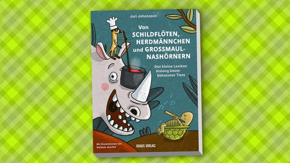 Cover des Kinderbuches "Von Schildflöten, Herdmännchen und Grossmaul-Nashörnern" von Juri Johansson, erschienen im Kraus Verlag. © Kraus Verlag 