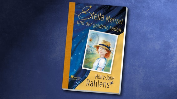 Cover des Kinderbuches "Stella Menzel und der goldene Faden" von Holly-Jane Rahlens, erschienen im Verlag Rowohlt Taschenbuch © Verlag Rowohlt Taschenbuch 