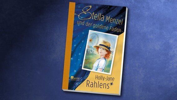 Cover des Kinderbuches "Stella Menzel und der goldene Faden" von Holly-Jane Rahlens, erschienen im Verlag Rowohlt Taschenbuch © Verlag Rowohlt Taschenbuch 