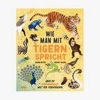 Cover des Kinderbuches "Wie man mit Tigern spricht" von Jason Bittel und Kelsey Buzzell, erschienen im Insel Verlag. © Insel Verlag 