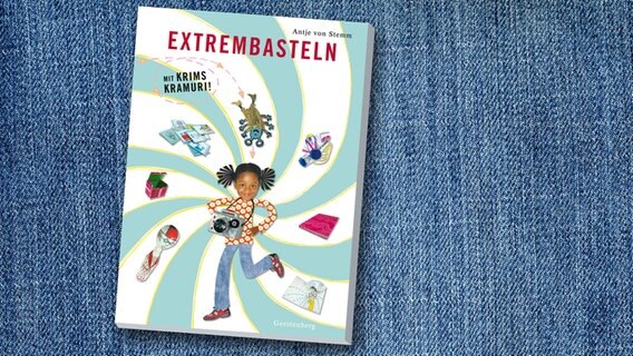 Das Buch "Extrembasteln" ist von der Bastelqueen Antje von Stemm, es ist im Gerstenberg Verlag erschienen. © Verlag Gerstenberg 