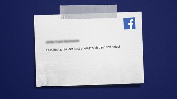Auf blauem Hintergrund steht ein anonymer Facebookkommentar: Lass ihn laufen..der Rest erledigt sich dann von selbst © NDR 