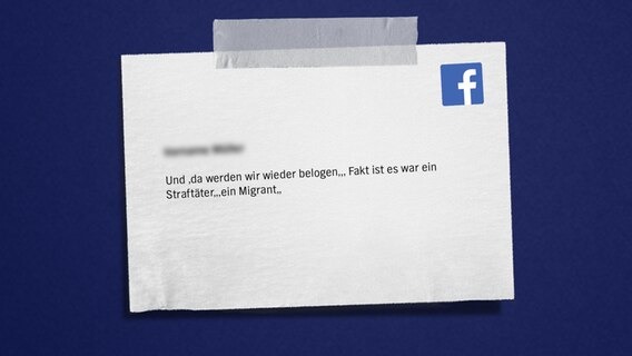 Auf blauem Hintergrund steht ein anonymer Facebookkommentar: Und ,da werden wir wieder belogen,,, Fakt ist es war ein Straftäter,,,ein Migrant,, © NDR 