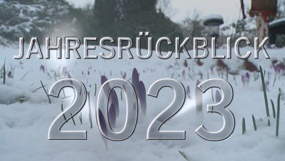 Vor einem Bild mit Schnee ist transparenter Text: Jahresrückblick 2023 © NDR Foto: NDR Screenshot