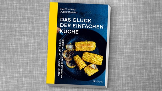 Das Cover von "Das Glück der einfachen Küche" © at-Verlag Foto: at-Verlag