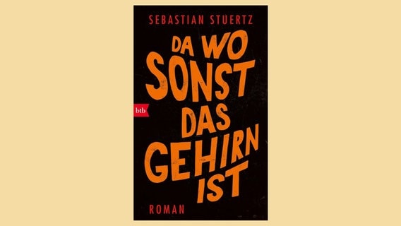 Sebastian Stuertz „Da wo sonst das Gehirn ist“ © Atrium Verlag 