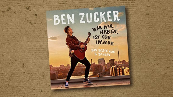 CD-Cover: Ben Zucker "Was wir haben, ist für immer - Das Beste aus 5 Jahren" © Universal Music 