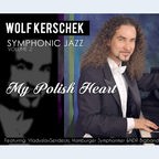 CD-Cover: Wolf Kerschek - "Symphonic Jazz Vol. 2 - My Polish Heart"  