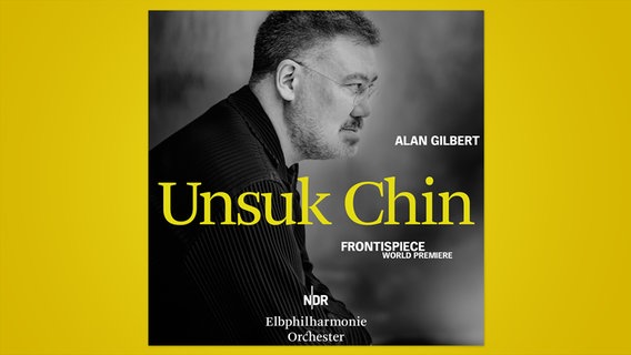 CD-Cover "Unsuk Chin: Frontispiece" mit dem NDR Elbphilharmonie Orchester und Alan Gilbert © NDR Foto: CD-Cover