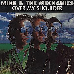 Mike & The Mechanics - Over my shoulder