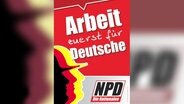 Eine NPD-Wahlwerbung: "Arbeit zuerst für Deutsche"  