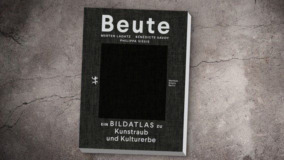 Bénédicte Savoy (Hg.), Merten Lagatz (Hg.), Philippa Sissis (Hg.): "Beute. Ein Bildatlas zu Kunstraub und Kulturerbe" (Cover) © Matthes & Seitz 