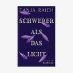 Buchcover: Tanja Raich - Schwerer als das Licht © Blessing Verlag 