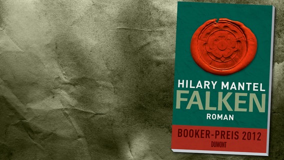 Cover: Hilary Mantel - "Falken" (im Original: "Bring Up The Bodies") © DuMont Buchverlag 