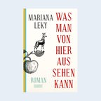 Cover des Buchs "Was man von hier aus sehen kann" von Mariana Leky © Dumont Verlag 